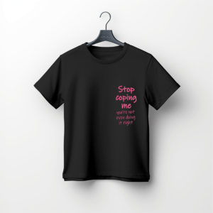 “Stop Coping Me” Typography Tee
